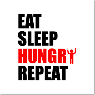 eat sleep hungry repeat Posters and Art